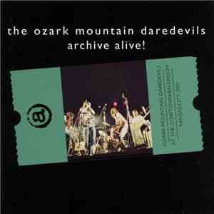 The Ozark Mountain Daredevils - Archive Alive! (Ozark Mountain Daredevils At The Cowtown Ballroom Kansas City, MO) mp3 album