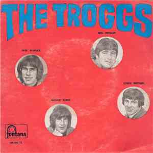 The Troggs - Love Is All Around / When Will The Rain Come / I Want You To Come Into My Life / It's Too Late mp3 album
