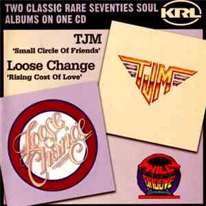 TJM / Loose Change - Small Circle Of Friends / Rising Cost Of Love mp3 album