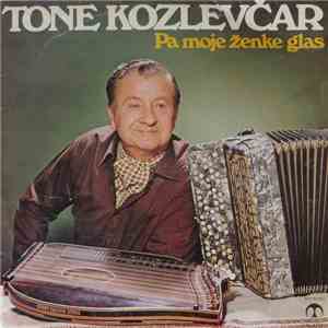 Tone Kozlevčar - Pa Moje Ženke Glas mp3 album