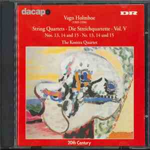 Vagn Holmboe / The Kontra Quartet - String Quartets, Vol. V: Nos. 13, 14 And 15 mp3 album