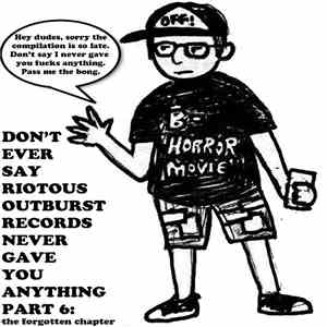 Various - Don't Ever Say Riotous Outburst Recs Never Gave You Anything Part 6 mp3 album