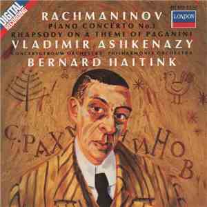 Vladimir Ashkenazy, Concertgebouw Orchestra, Philharmonia Orchestra, Bernard Haitink - Rachmaninov: Piano Concerto No. 1 / Rhapsody On A Theme Of Paganini mp3 album