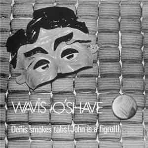 Wavis O'Shave - Deñis Smokes Täbs (John Is A Figroll). mp3 album