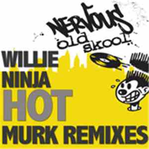 Willie Ninja - Hot (Murk Remixes) mp3 album