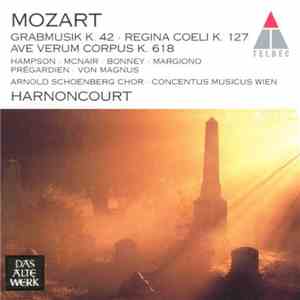 Wolfgang Amadeus Mozart : Nikolaus Harnoncourt / Concentus Musicus Wien - Grabmusik K. 42 - Regina Coeli K. 127 mp3 album