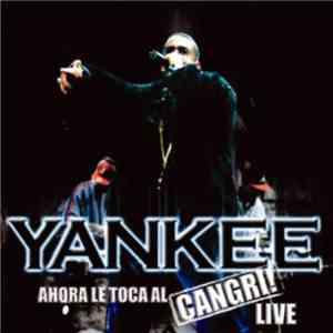 Yankee - Ahora Le Toca Al Cangri Live! mp3 album