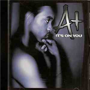A+ - It's On You mp3 album