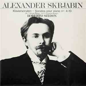 Alexander Skrjabin - Roberto Szidon - Klaviersonaten Nos. 4-10 - "Nr. 7 Weisse Messe" - "Nr. 9 "Schwarze Messe" mp3 album