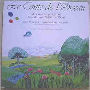 André Prévost, Paule Tardif-Delorme, L'Orchestre Symphonique De Quebec, Mario Duschènes, Dorothée Berryman, Jean Besré - Le Conte De L'Oiseau mp3 album