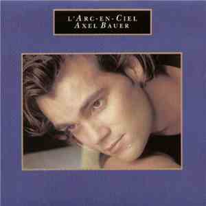 Axel Bauer - L'Arc-En-Ciel mp3 album