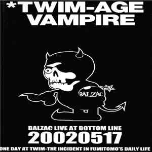 Balzac - TWIM-Age Vampire 20020517 Live At Bottom Line mp3 album