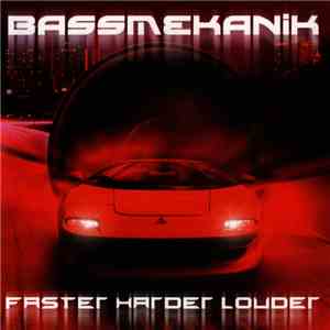 Bass Mekanik - Faster Harder Louder mp3 album