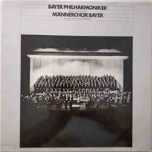 Bayer Philharmoniker, Männerchor Bayer - Festkonzert mp3 album