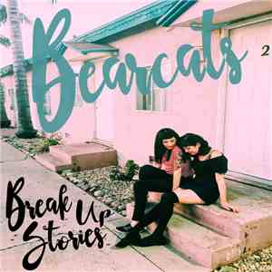 Bearcats - Break Up Stories mp3 album