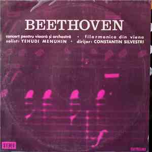 Beethoven - Filarmonica Din Viena Solist : Yehudi Menuhin Dirijor : Constantin Silvestri - Concert Pentru Vioară Și Orchestră mp3 album