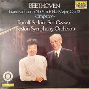 Beethoven - Rudolf Serkin, Boston Symphony Orchestra, Seiji Ozawa - Piano Concerto No. 5 In E Flat Major, Op. 73 «Emperor» mp3 album