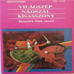 Benedek Elek - Világszép Nádszál Kisasszony mp3 album