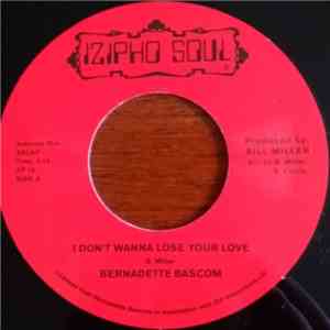 Bernadette Bascom - I Don't Wanna Lose Your Love mp3 album