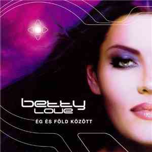 Betty Love - Ég És Föld Között mp3 album