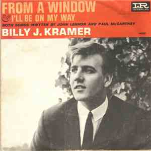 Billy J. Kramer And The Dakotas - From A Window / I'll Be On My Way mp3 album