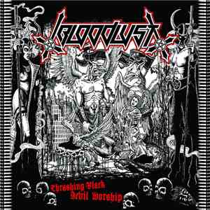Bloodlust  - Thrashing Black Devil Worship mp3 album