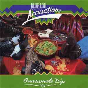 Blue Lou And The Accusations - Guacamole Dip mp3 album