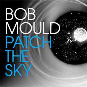 Bob Mould - Patch The Sky mp3 album