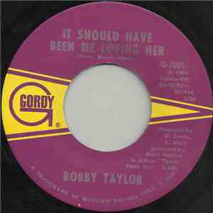 Bobby Taylor - It Should Have Been Me Loving Her / My Girl Has Gone mp3 album