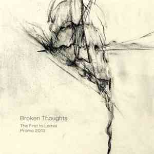 Broken Thoughts - The First To Leave (Promo 2013) mp3 album