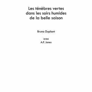 Bruno Duplant avec A.F. Jones - Les Ténèbres Vertes Dans Les Soirs Humides de la Belle Saison mp3 album