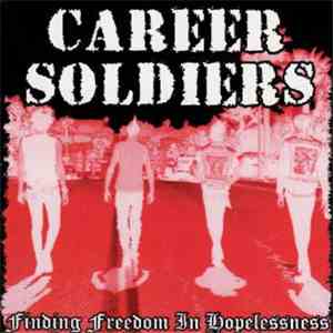 Career Soldiers - Finding Freedom In Hopelessness mp3 album