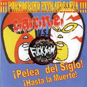 C.A.R.N.E. vs. Fucksaw - ¡Pelea Del Siglo! ¡Hasta La Muerte! mp3 album