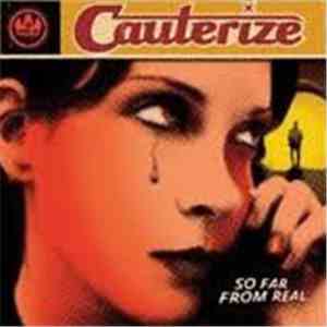 Cauterize - So Far From Real mp3 album