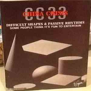 China Crisis - Difficult Shapes & Passive Rhythms - Some People Think It's Fun To Entertain mp3 album