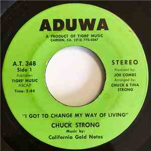 Chuck Strong & The California Gold Notes - I Got To Change My Way Of Living mp3 album