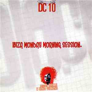 Cirillo & Tania Vulcano - DC 10 : Ibiza Monday Morning Session mp3 album