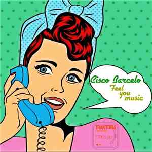Cisco Barcelo - Feel You Music mp3 album