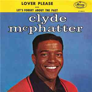 Clyde McPhatter - Lover Please / Let's Forget About The Past mp3 album