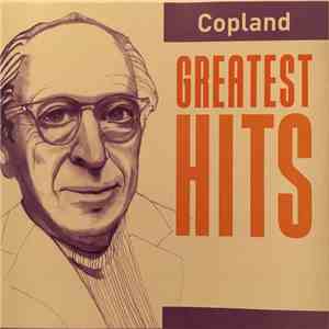 Copland With Baltimore Symphony Orchestra / Detroit Symphony Orchestra / Los Angeles Philharmonic Orchestra / Antal Dorati / Zubin Mehta / David Zinman - Copland Greatest Hits mp3 album