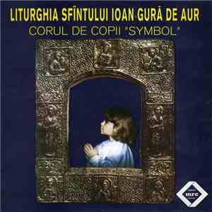 Corul de Copii „Symbol” - Liturghia Sfîntului Ioan Gură De Aur mp3 album