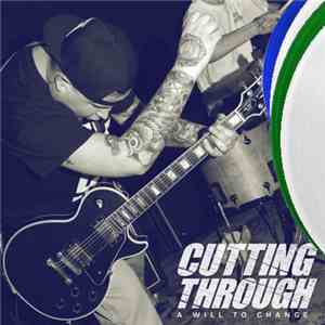 Cutting Through - A Will To Change mp3 album