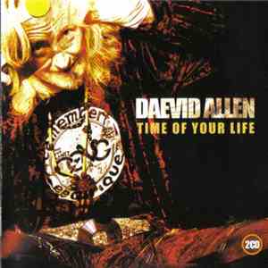 Daevid Allen - Time Of Your Life mp3 album