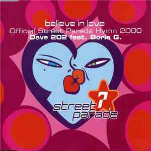 Dave 202 Feat. Boris G. - Believe In Love (Official Street Parade Hymn 2000) mp3 album