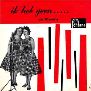 De Riana's - Ik Heb Geen…. mp3 album