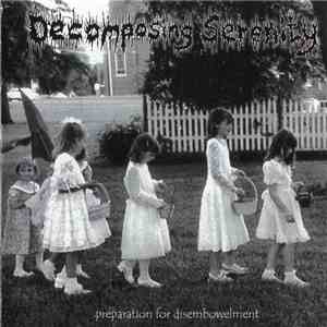 Decomposing Serenity / Mortuary Hacking Session - Preparation For Disembowelment / Tears Of Joy As I Lacerate mp3 album