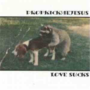 Dropkickmejesus - Love Sucks mp3 album