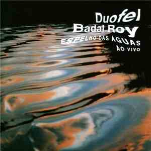 Duofel & Badal Roy - Espelho Das Águas - Ao Vivo mp3 album