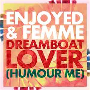 Enjoyed & Femme  - Dreamboat Lover (Humour Me) mp3 album