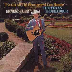 Ernest Tubb - I've Got All The Heartaches I Can Handle / The Texas Troubadour mp3 album
